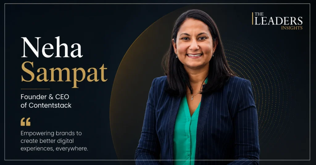 Lessons from Neha Sampat’s Leadership Journey